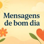 200 Melhores Novas Mensagens de Bom Dia Para WhatsApp